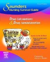 Saunders Nursing Survival Guide: Drug Calculations and Drug Administration, 2E - Helen Infortuna, Denise Macklin, Cynthia C. Chernecky