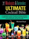 The Mixologist's and Bartender's Ultimate Cocktail Bible: A comprehensive guide of hundreds of vintage and modern cocktails, shots, martinis and other drinks for the beginner, advanced bartender, and - Michael Boyd
