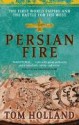 Persian Fire: The First World Empire and the Battle for the West - Tom Holland