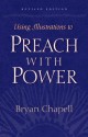 Using Illustrations to Preach with Power (Revised Edition) - Bryan Chapell