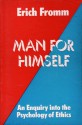 Man for Himself: An Enquiry into the Psychology of Ethics - Erich Fromm