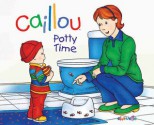 Caillou: Potty Time - Joceline Sanschagrin, Pierre Brignaud