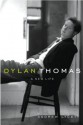 Dylan Thomas: A New Life - Andrew Lycett