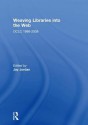 Weaving Libraries Into the Web: Oclc 1998-2008 - Jay Jordan