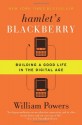 Hamlet's BlackBerry: Building a Good Life in the Digital Age - William Powers