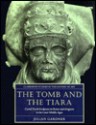 The Tomb and the Tiara: Curial Tomb Sculpture in Rome and Avignon in the Later Middle Ages - Julian Gardner