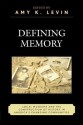 Defining Memory: Local Museums and the Construction of History in America's Changing Communities - Amy K Levin, David Kyvig, Tami Christopher, James Connor, Jessie Embry, Eric Gable, Lucian Gomoll, Richard Handler, Donna Langford, Mauri L Nelson, Stuart Patterson, Heather Perry, Jay Price, Michael Rhode, Eric Sandweiss, Elizabeth Vallance