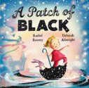 A Patch of Black. by Rachel Rooney - Rachel Rooney, Deborah Allwright
