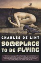 Someplace to Be Flying - Charles de Lint