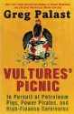 Vultures' Picnic: In Pursuit of Petroleum Pigs, Power Pirates, and High-Finance Carnivores - Greg Palast