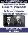 The Narrative of Arthur Gordon Pym of Nantucket/An Antarctic Mystery: The Sphinx of the Ice Fields - Jules Verne