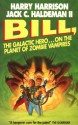 Bill, The Galactic Hero On The Planet Of Zombie Vampires (Bill, #5) - Harry Harrison, Jack C. Haldeman II, JACK C. HALDEMAN HARRY HARRISON