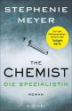 The Chemist - Die Spezialistin: Roman - Stephenie Meyer, Andrea Fischer, Marieke Heimburger