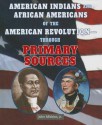 American Indians and African Americans of the American Revolution - Through Primary Sources - John Micklos Jr.