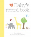 Baby's Record Book 2008 - Amy Nebens, Claire Garland