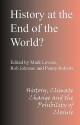 History at the End of the World: History, Climate Change and the Possibility of Closure - Rob Johnson, Mark Levene, Penny Roberts