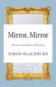 Mirror, Mirror: The Uses and Abuses of Self-Love - Simon Blackburn