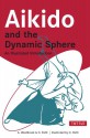 Aikido and the Dynamic Sphere: An Illustrated Introduction - Adele Westbrook, Oscar Ratti