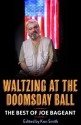 Waltzing at the Doomsday Ball: the best of Joe Bageant - Joe Bageant, Ken Smith