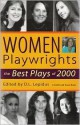 Women Playwrights: The Best Plays of 2000 - Marisa Smith, Suzanne Bradbeer, Cusi Cram, Julie Jensen, Nina Kossman, Theresa Rebeck, Elaine Romero, S.M. Shephard-Massat