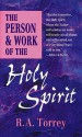 The Person and Work of the Holy Spirit - R.A. Torrey