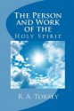 The Person and Work of the Holy Spirit - R.A. Torrey