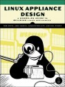 Linux Appliance Design: A Hands-On Guide to Building Linux Applications - Bob Smith, Graham Phillips, John Hardin, Bill Pierce