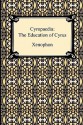 Cyropaedia: The Education of Cyrus - Xenophon, Henry Graham Dakyns