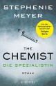 The Chemist - Die Spezialistin: Roman - Stephenie Meyer, Marieke Heimburger, Andrea Fischer