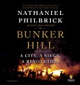 Bunker Hill: A City, a Siege, a Revolution - Nathaniel Philbrick, Chris Sorensen