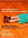 The Idiot Girls' Action-Adventure Club: True Tales from a Magnificent and Clumsy Life (MP3 Book) - Laurie Notaro, Hillary Huber
