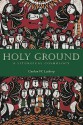 Holy Ground: A Liturgical Cosmology - Gordon W. Lathrop