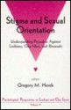 Stigma and Sexual Orientation: Understanding Prejudice Against Lesbians, Gay Men and Bisexuals - Gregory M. Herek