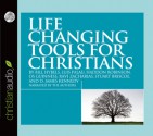 Life Changing Tools for Christians - Bill Hybels, Luis Palau, Haddon W. Robinson, Os Guinness, Ravi Zacharias, Stuart Briscoe and D. James Kennedy