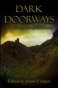 Dark Doorways - James Cooper, Tim Lebbon, Paul Edwards, Steven Pirie, Simon Strantzas, John Everson, Greg F. Gifune, Willie Meikle, Rhys Hughes, Gary Fry, Gary McMahon, Davin Ireland, Donald Pulker, Scott Emerson Bull, Brandon Alspaugh, Andrew Jury, Stephen Melling