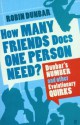 How Many Friends Does One Person Need?: Dunbar's Number and Other Evolutionary Quirks - Robin Dunbar