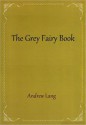 The Grey Fairy Book - Andrew Lang