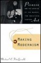 Making Modernism: Picasso and the Creation of the Market for Twentieth Century Art - Michael C. Fitzgerald