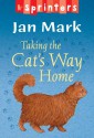 Taking The Cat's Way Home - Jan Mark, Paul Howard