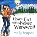 How to Flirt with a Naked Werewolf - Molly Harper, Amanda Ronconi