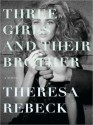 Three Girls and Their Brother: A Novel (MP3 Book) - Theresa Rebeck, David Drummond, Cassandra Campbell