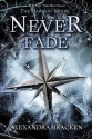 Never Fade (A Darkest Minds Novel) - Alexandra Bracken
