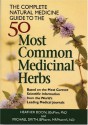 The Complete Natural Medicine Guide to the 50 Most Common Medicinal Herbs - Heather Boon, Michael Smith