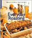 Everyday Roasting - Janeen Sarlin, Chuck Williams, Richard Eskite