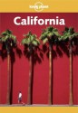 Lonely Planet : California : Life Is Great in the Golden State (Lonely Planet California) - Andrea Schulte-Peevers, Sara Benson, Lonely Planet