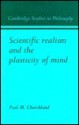 Scientific Realism and the Plasticity of Mind - Paul M. Churchland