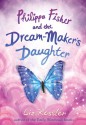 Philippa Fisher and the Dream-Maker's Daughter - Liz Kessler