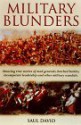 Military Blunders: The How and Why of Military Failure - Saul David, David Saul