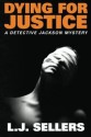 Dying for Justice (A Detective Jackson Mystery) - L.J. Sellers