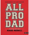 All Pro Dad: Seven Essentials to Be a Hero to Your Kids (Member Book) - Mark Merrill